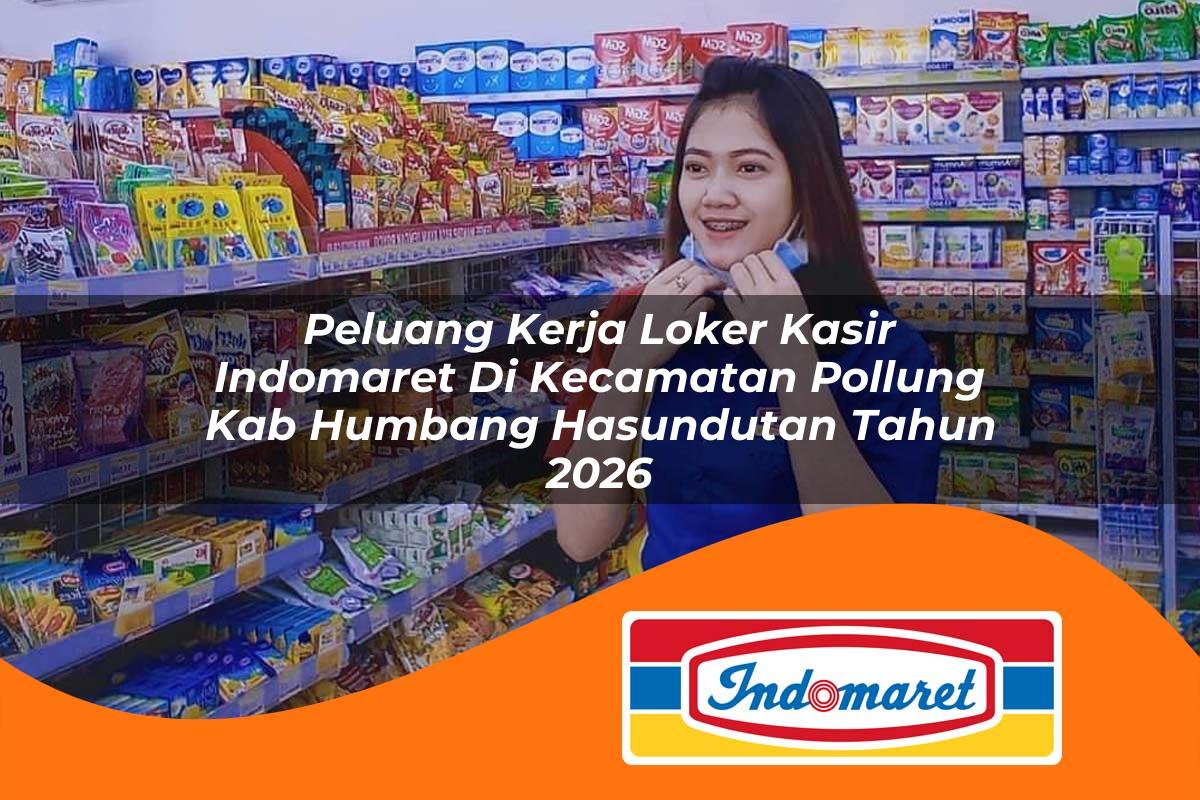 peluang kerja loker kasir indomaret di kecamatan pollung kab humbang hasundutan tahun 2026 1763408733