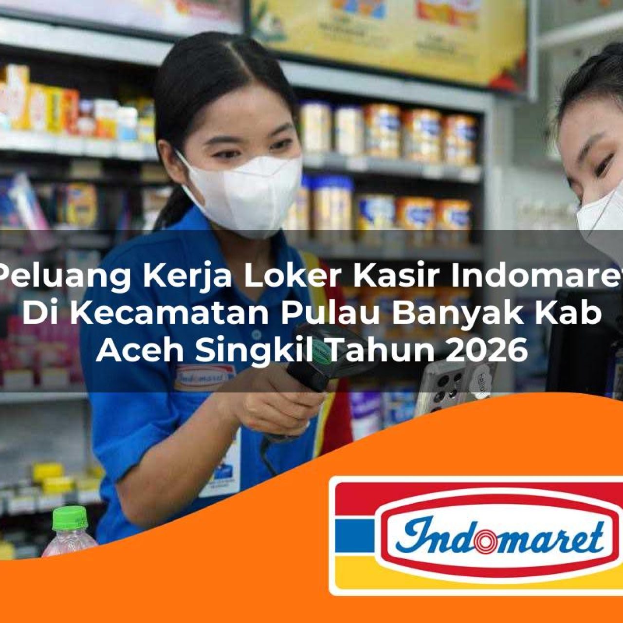 peluang-kerja-loker-kasir-indomaret-di-kecamatan-pulau-banyak-kab-aceh-singkil-tahun-2026-1763246306.jpg peluang kerja loker kasir indomaret di kecamatan pulau banyak kab aceh singkil tahun 2026 1763246306