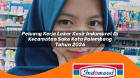 peluang kerja loker kasir indomaret di kecamatan sako kota palembang tahun 2026 1763307743