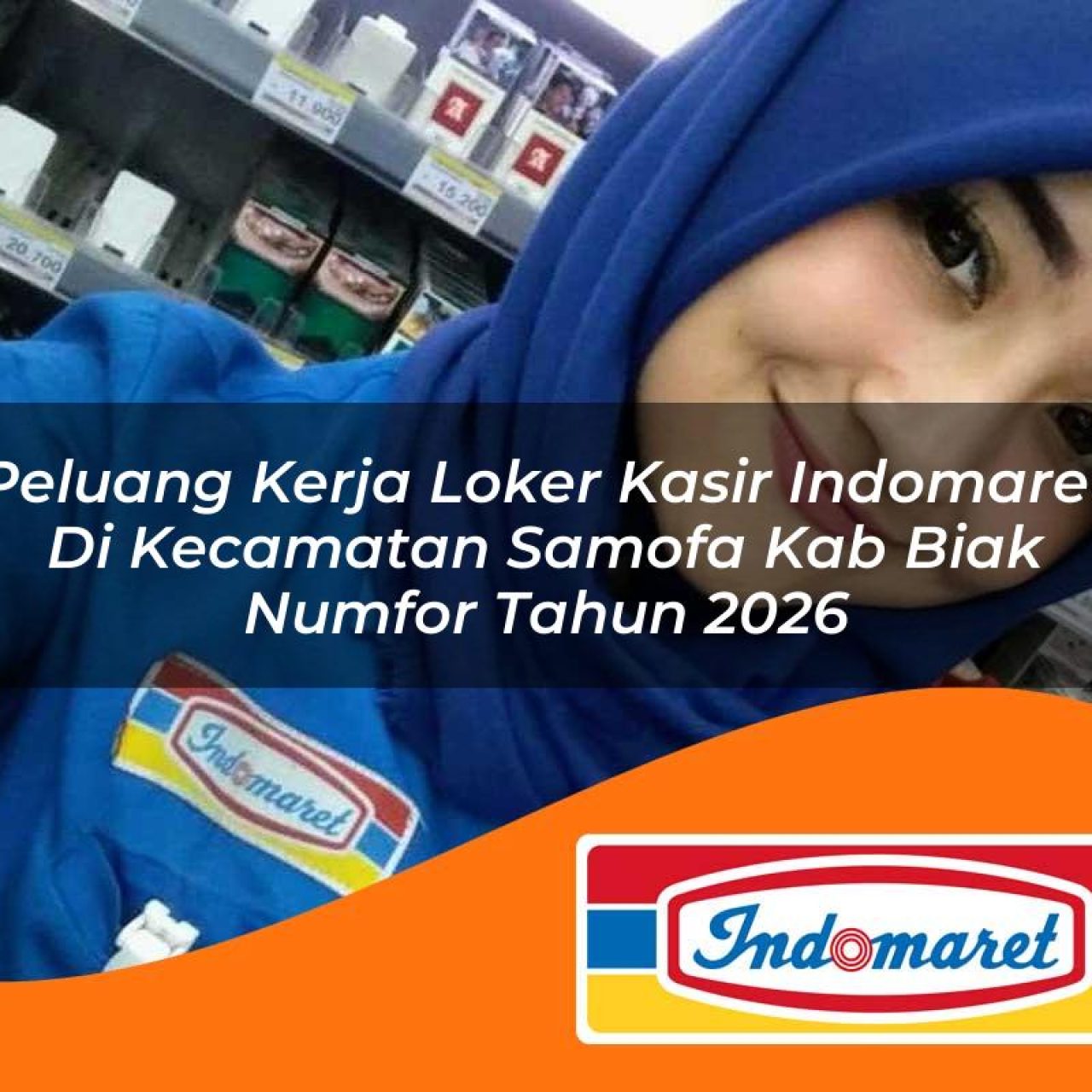 peluang kerja loker kasir indomaret di kecamatan samofa kab biak numfor tahun 2026 1763385451