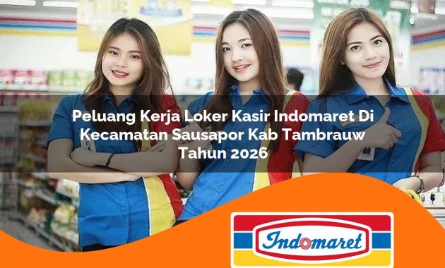peluang kerja loker kasir indomaret di kecamatan sausapor kab tambrauw tahun 2026 1762999809
