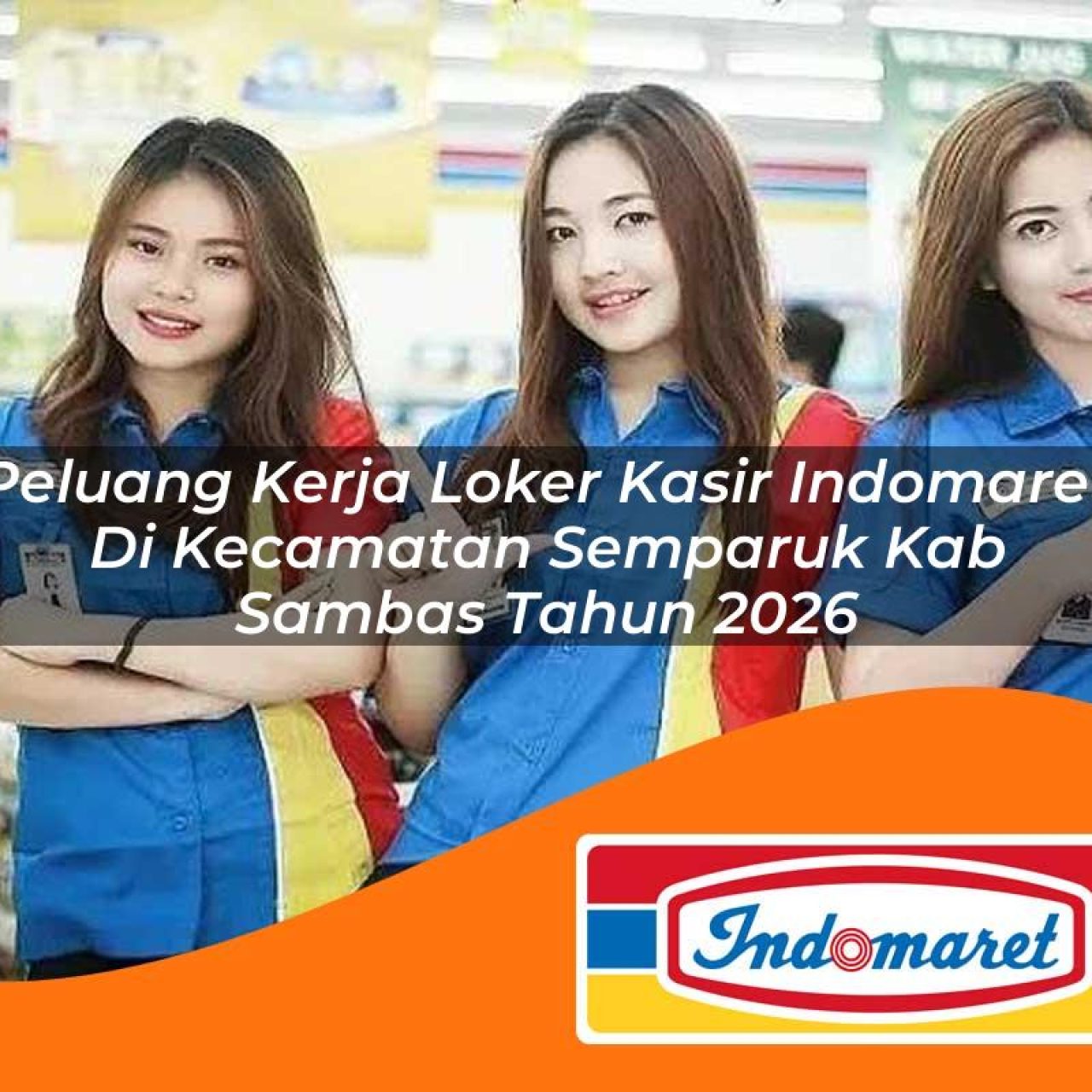 peluang kerja loker kasir indomaret di kecamatan semparuk kab sambas tahun 2026 1763381779