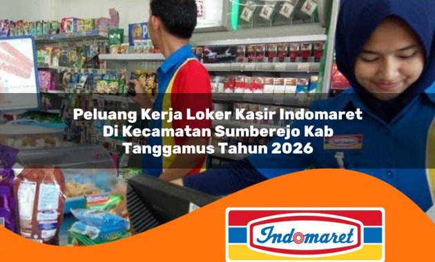 peluang kerja loker kasir indomaret di kecamatan sumberejo kab tanggamus tahun 2026 1763027881