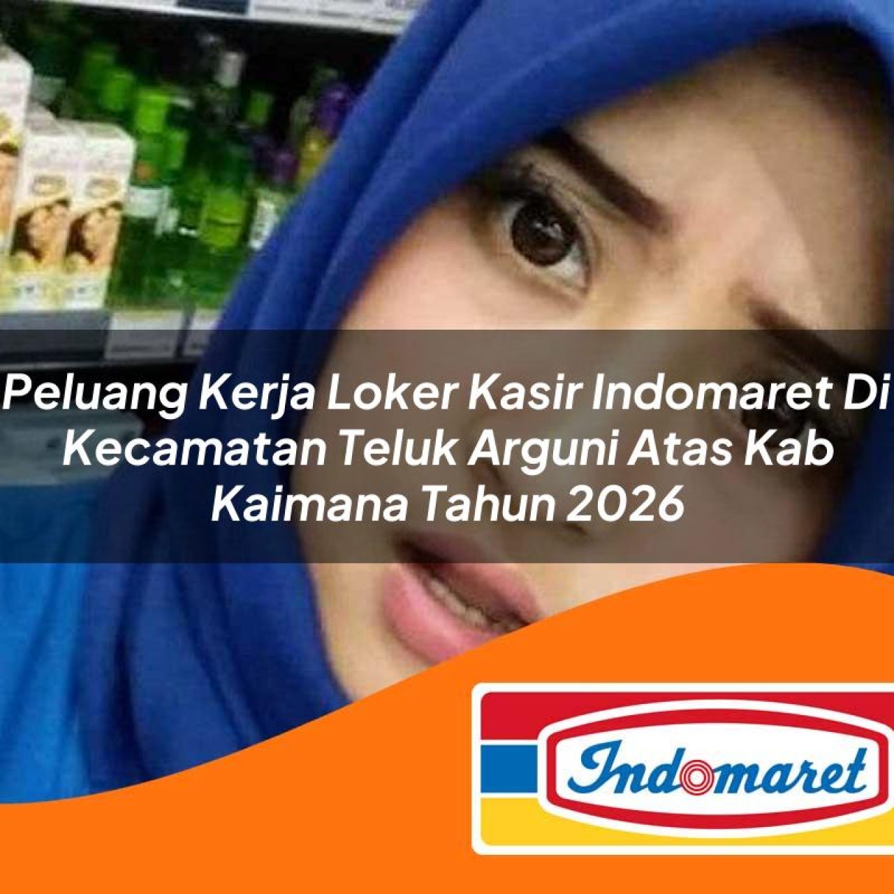 peluang kerja loker kasir indomaret di kecamatan teluk arguni atas kab kaimana tahun 2026 1763113461