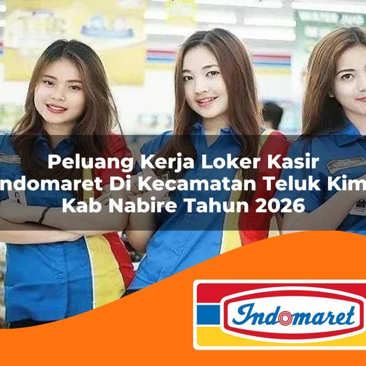 peluang kerja loker kasir indomaret di kecamatan teluk kimi kab nabire tahun 2026 1763377353