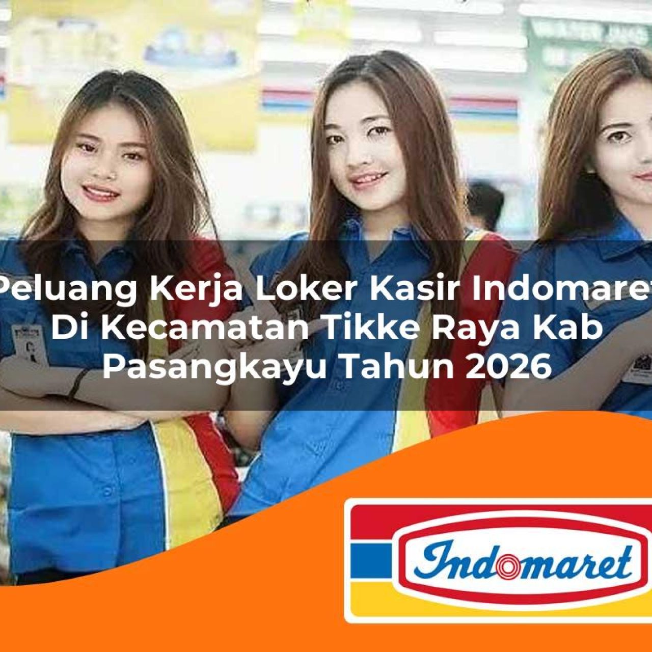 peluang kerja loker kasir indomaret di kecamatan tikke raya kab pasangkayu tahun 2026 1763096539