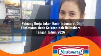 peluang kerja loker kasir indomaret di kecamatan weda selatan kab halmahera tengah tahun 2026 1763303553