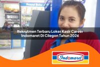 rekrutmen-terbaru-loker-kasir-career-indomaret-di-cilegon-tahun-2026-1762967432.jpg rekrutmen terbaru loker kasir career indomaret di cilegon tahun 2026 1762967432