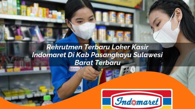 rekrutmen terbaru loker kasir indomaret di kab pasangkayu sulawesi barat terbaru 1762972585