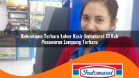 rekrutmen terbaru loker kasir indomaret di kab pesawaran lampung terbaru 1762983712