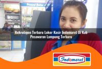 rekrutmen terbaru loker kasir indomaret di kab pesawaran lampung terbaru 1762983712