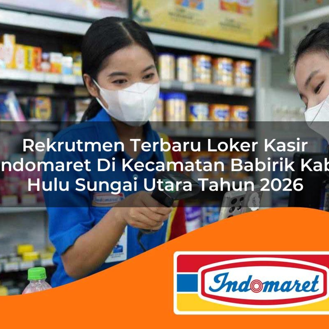 rekrutmen terbaru loker kasir indomaret di kecamatan babirik kab hulu sungai utara tahun 2026 1763427862