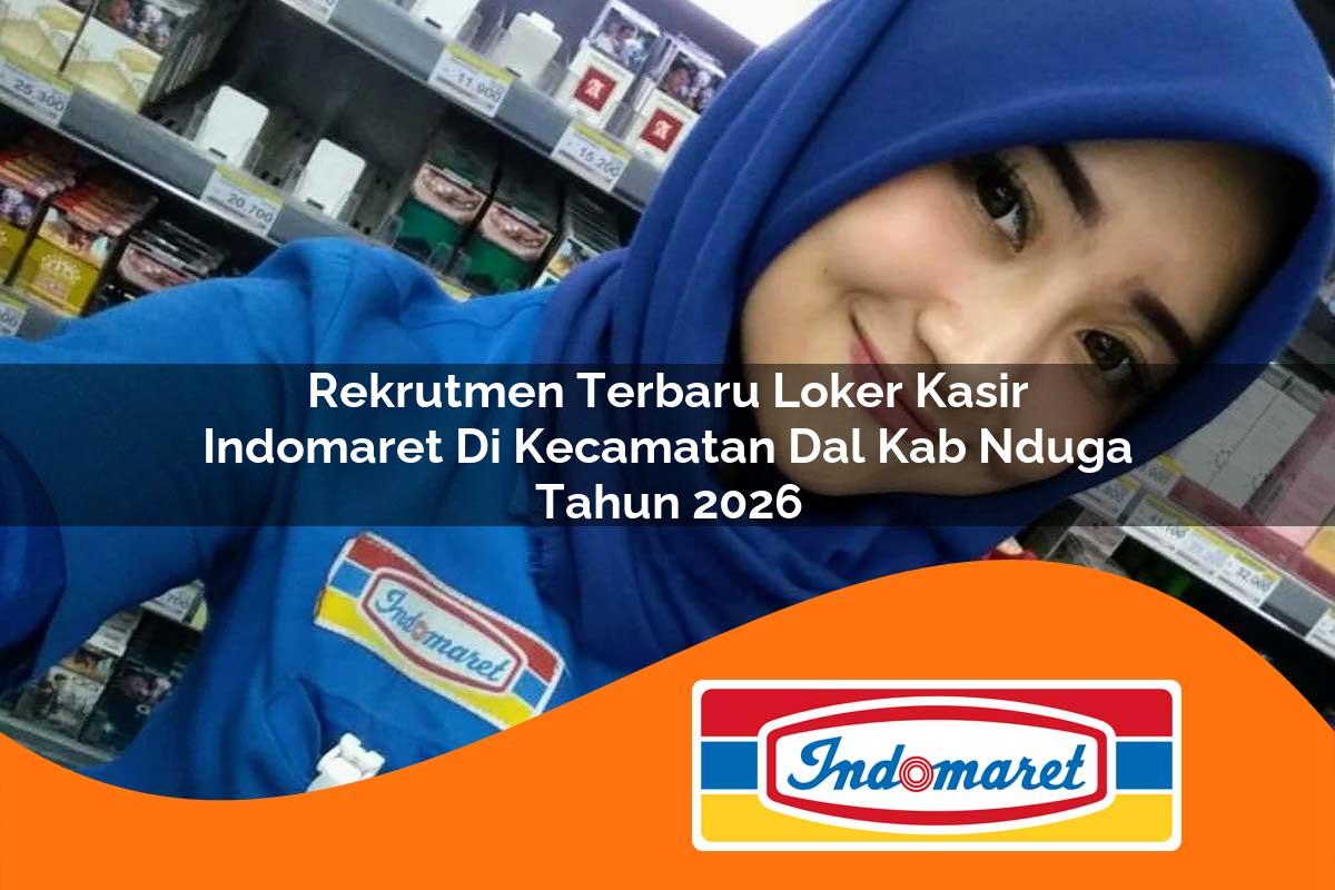 rekrutmen terbaru loker kasir indomaret di kecamatan dal kab nduga tahun 2026 1763335279