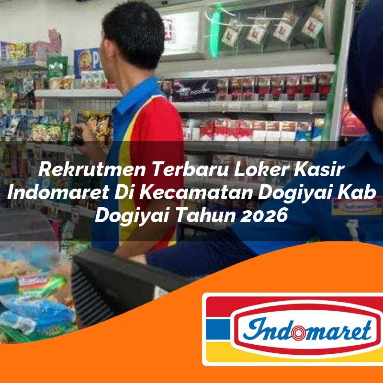 rekrutmen terbaru loker kasir indomaret di kecamatan dogiyai kab dogiyai tahun 2026 1763209048