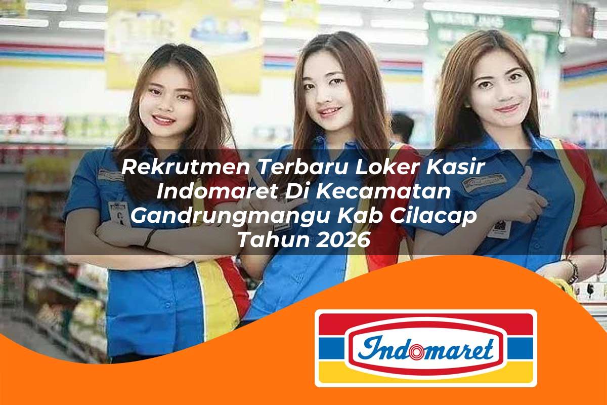 rekrutmen terbaru loker kasir indomaret di kecamatan gandrungmangu kab cilacap tahun 2026 1763189421