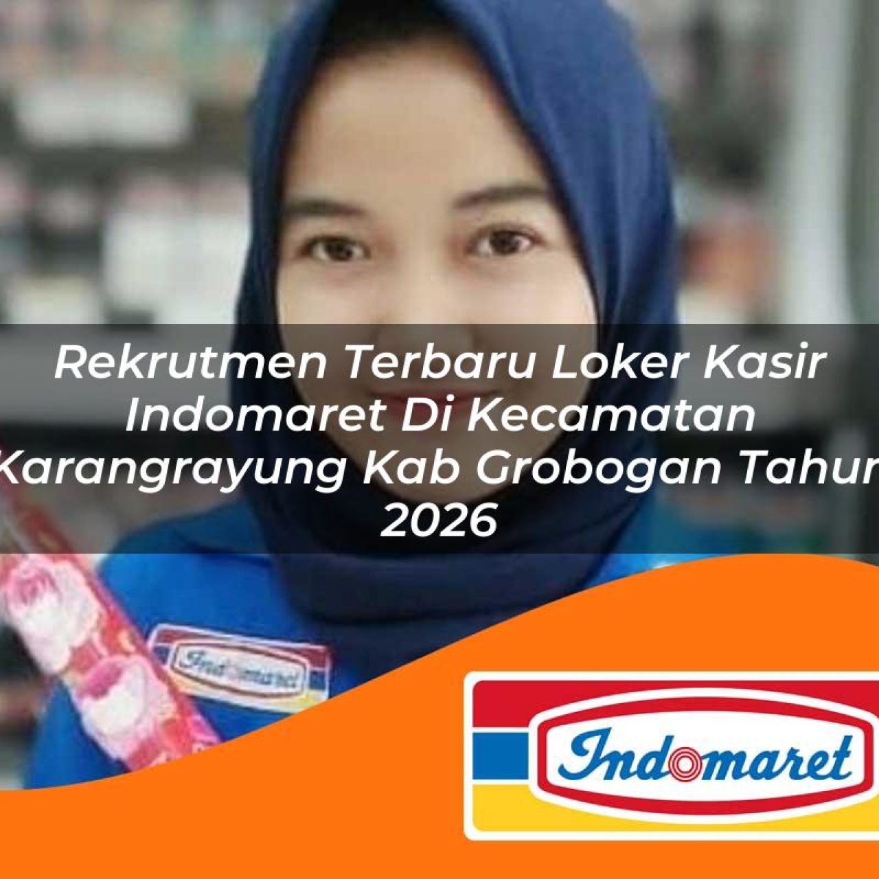 rekrutmen terbaru loker kasir indomaret di kecamatan karangrayung kab grobogan tahun 2026 1763229152
