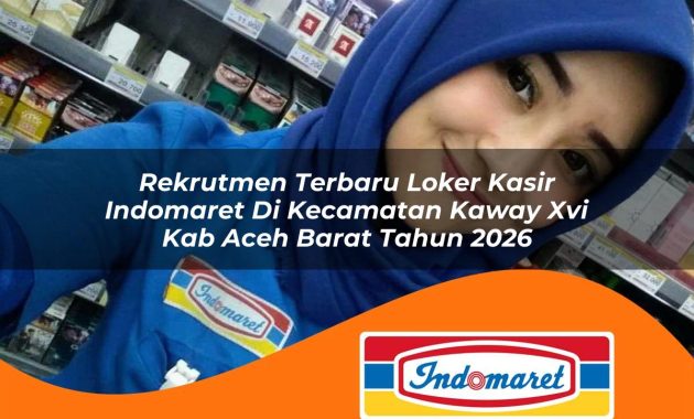 rekrutmen terbaru loker kasir indomaret di kecamatan kaway xvi kab aceh barat tahun 2026 1763045064