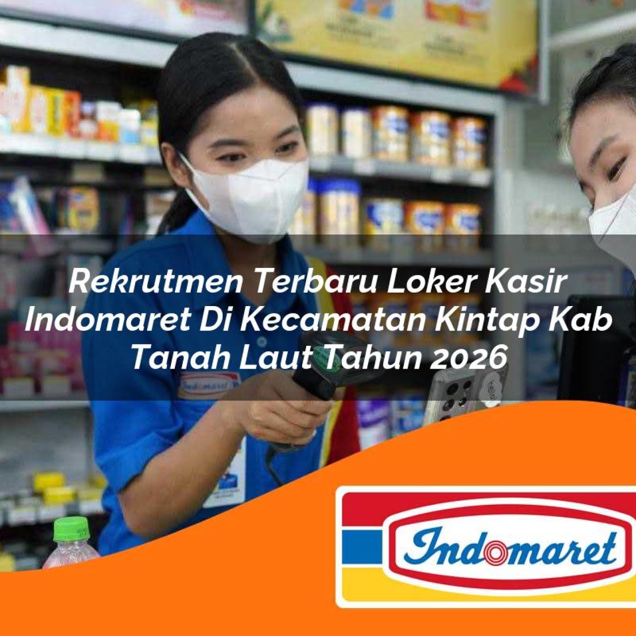 rekrutmen terbaru loker kasir indomaret di kecamatan kintap kab tanah laut tahun 2026 1763083042