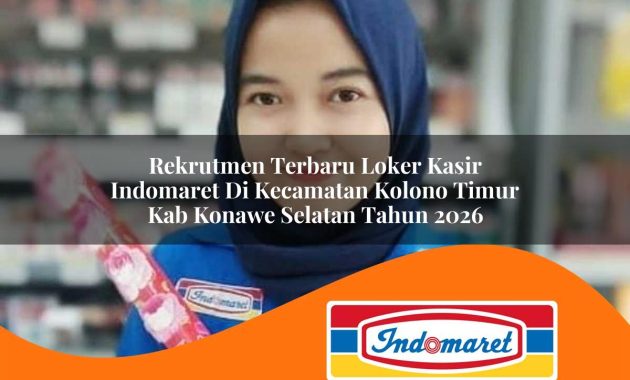 rekrutmen terbaru loker kasir indomaret di kecamatan kolono timur kab konawe selatan tahun 2026 1763031142