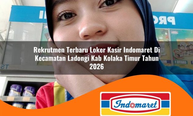 rekrutmen terbaru loker kasir indomaret di kecamatan ladongi kab kolaka timur tahun 2026 1762974804