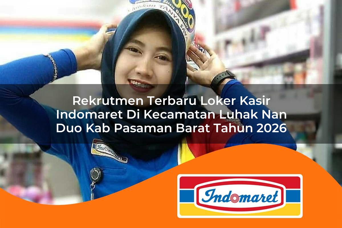 rekrutmen terbaru loker kasir indomaret di kecamatan luhak nan duo kab pasaman barat tahun 2026 1763398283