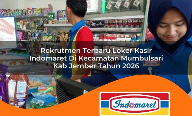 rekrutmen terbaru loker kasir indomaret di kecamatan mumbulsari kab jember tahun 2026 1763000780