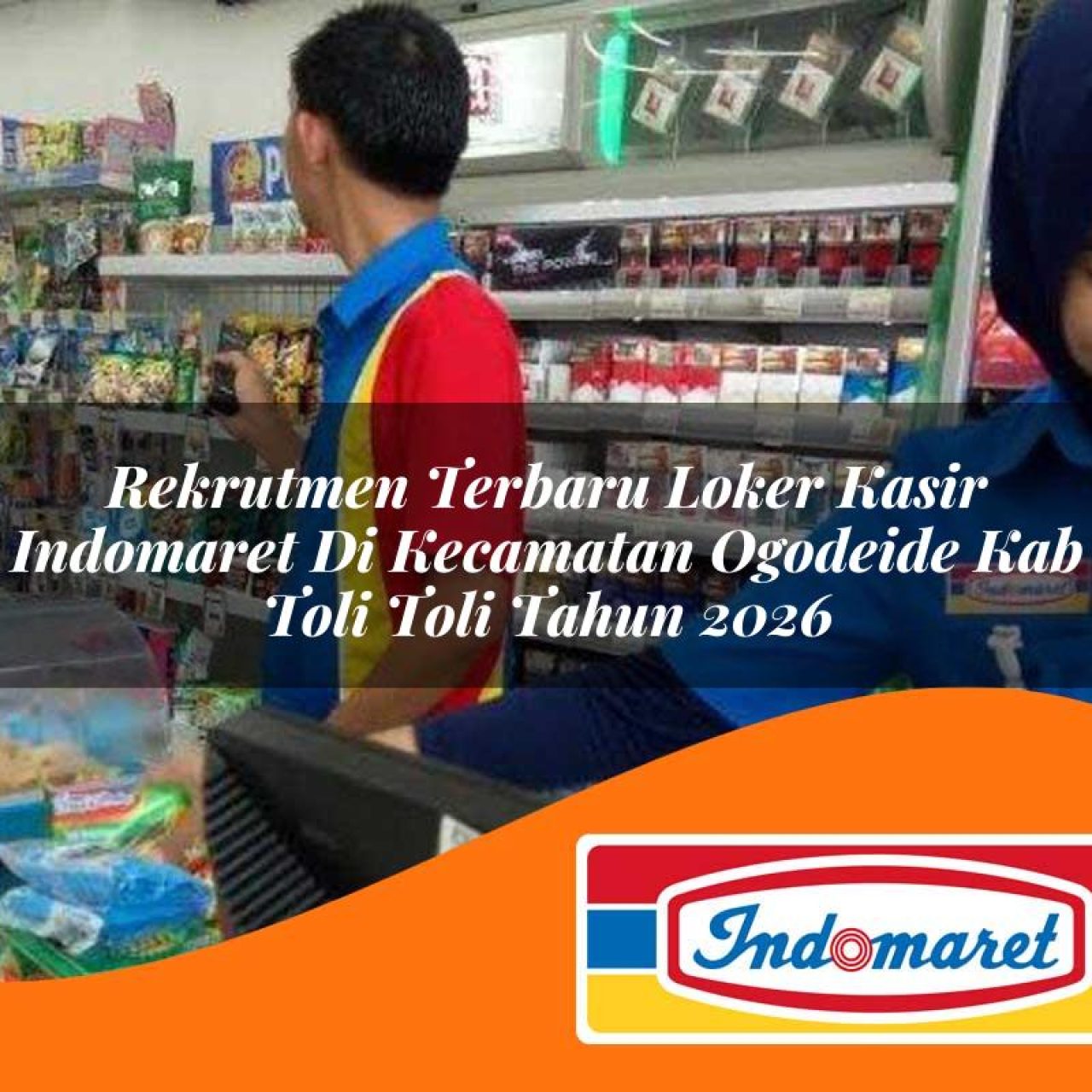 rekrutmen terbaru loker kasir indomaret di kecamatan ogodeide kab toli toli tahun 2026 1763310209