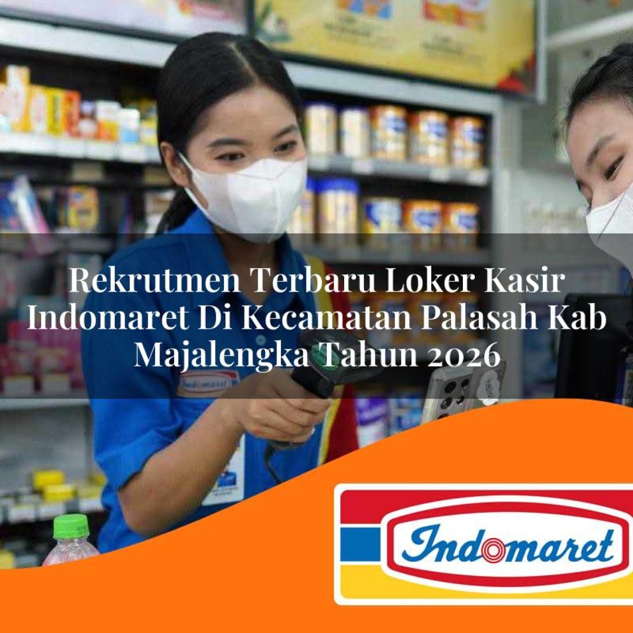 rekrutmen terbaru loker kasir indomaret di kecamatan palasah kab majalengka tahun 2026 1763433874