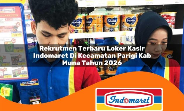 rekrutmen terbaru loker kasir indomaret di kecamatan parigi kab muna tahun 2026 1762981647