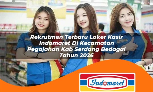 rekrutmen terbaru loker kasir indomaret di kecamatan pegajahan kab serdang bedagai tahun 2026 1763055034