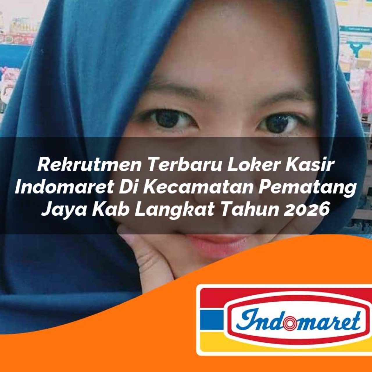 rekrutmen terbaru loker kasir indomaret di kecamatan pematang jaya kab langkat tahun 2026 1763112699