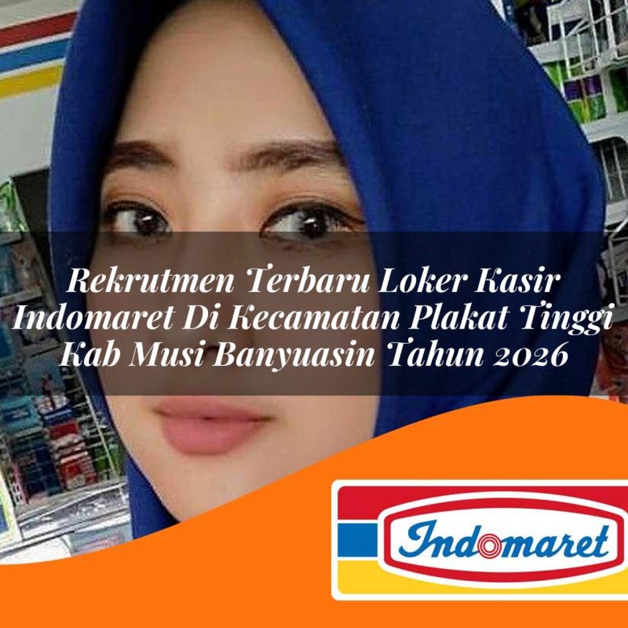 rekrutmen terbaru loker kasir indomaret di kecamatan plakat tinggi kab musi banyuasin tahun 2026 1763113224