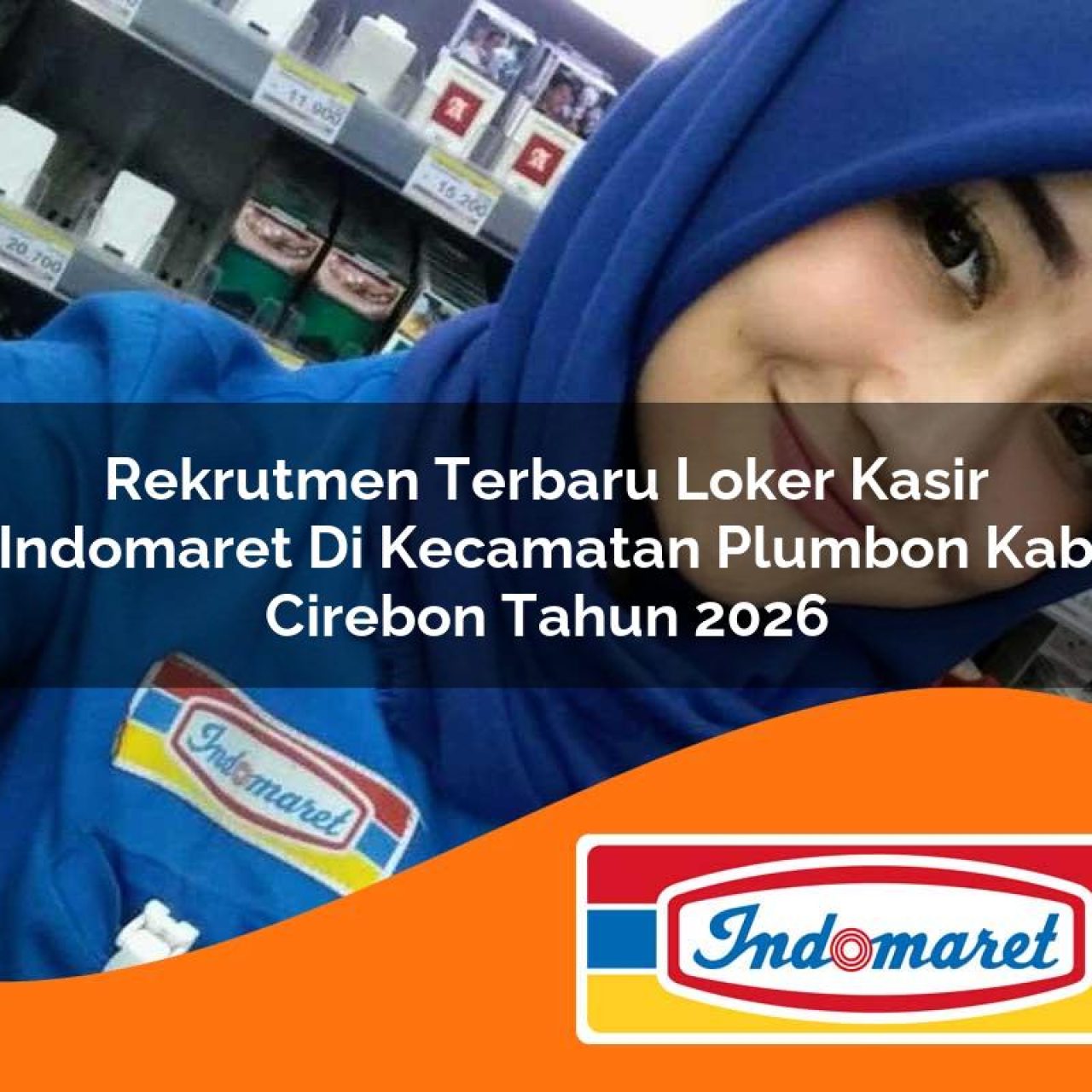 rekrutmen terbaru loker kasir indomaret di kecamatan plumbon kab cirebon tahun 2026 1763410064