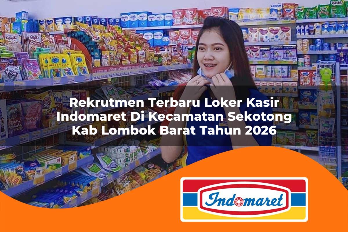 rekrutmen terbaru loker kasir indomaret di kecamatan sekotong kab lombok barat tahun 2026 1763325199