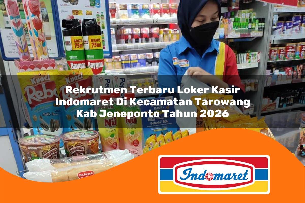 rekrutmen terbaru loker kasir indomaret di kecamatan tarowang kab jeneponto tahun 2026 1763101941