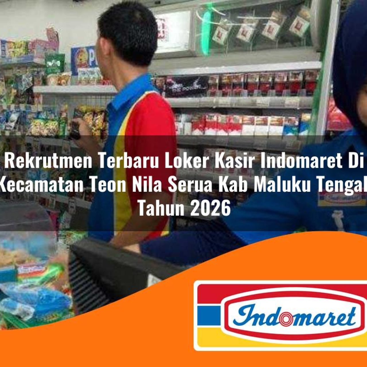 rekrutmen terbaru loker kasir indomaret di kecamatan teon nila serua kab maluku tengah tahun 2026 1763141398