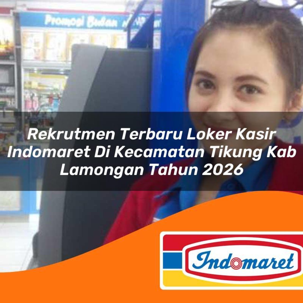 rekrutmen terbaru loker kasir indomaret di kecamatan tikung kab lamongan tahun 2026 1763376807