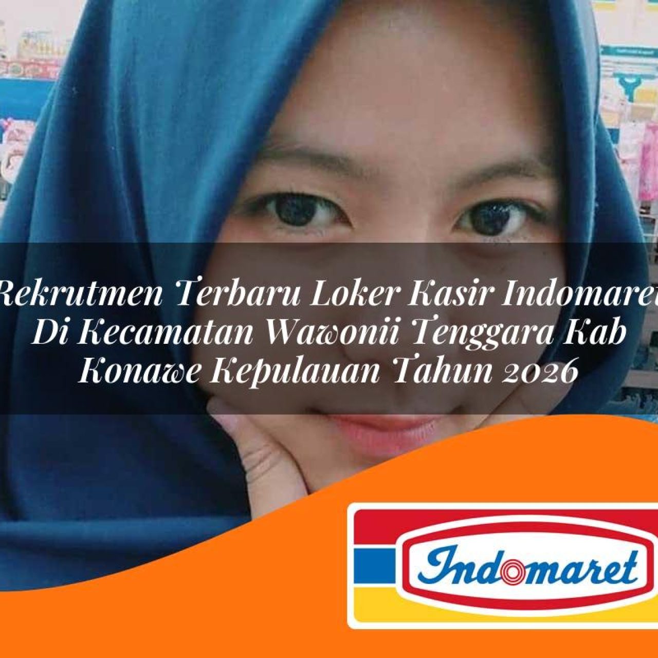 rekrutmen terbaru loker kasir indomaret di kecamatan wawonii tenggara kab konawe kepulauan tahun 2026 1763119307